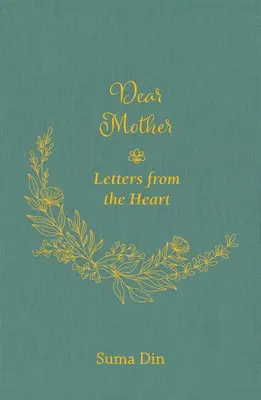 Liebe Mutter: Briefe aus dem Herzen - Dear Mother: Letters from the Heart