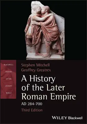 Geschichte des späteren Römischen Reiches, 284-700 n. Chr. (Mitchell Stephen (Universität Exeter)) - History of the Later Roman Empire, AD 284-700 (Mitchell Stephen (University of Exeter))