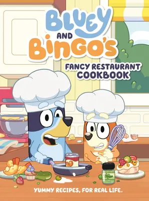 Bluey und Bingo's Fancy Restaurant Kochbuch: Leckere Rezepte, für das echte Leben - Bluey and Bingo's Fancy Restaurant Cookbook: Yummy Recipes, for Real Life