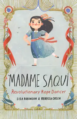 Madame Saqui: Revolutionäre Seiltänzerin - Madame Saqui: Revolutionary Rope Dancer