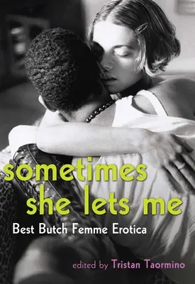 Manchmal lässt sie mich: Die besten Butch Femme Erotica - Sometimes She Lets Me: Best Butch Femme Erotica