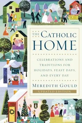 Das katholische Heim: Feste und Traditionen für Feiertage, Festtage und jeden Tag - The Catholic Home: Celebrations and Traditions for Holidays, Feast Days, and Every Day