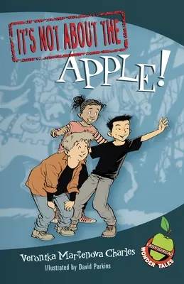 Es geht nicht um den Apfel!: Leicht zu lesende Wundermärchen - It's Not about the Apple!: Easy-To-Read Wonder Tales