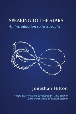 Sprechen mit den Sternen: Eine Einführung in die Astrosophie - Speaking to the Stars: An Introduction to Astrosophy