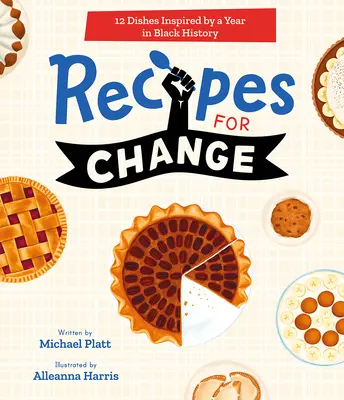 Rezepte für den Wandel: 12 Gerichte, inspiriert von einem Jahr der schwarzen Geschichte - Recipes for Change: 12 Dishes Inspired by a Year in Black History