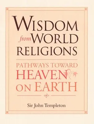 Weisheit aus den Weltreligionen: Wege zum Himmel auf Erden - Wisdom from World Religions: Pathways Toward Heaven on Earth