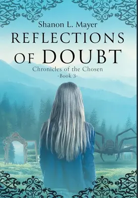 Reflexionen des Zweifels: Chroniken der Auserwählten, Buch 3 - Reflections of Doubt: Chronicles of the Chosen, book 3