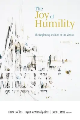 Die Freude der Demut: Der Anfang und das Ende der Tugenden - The Joy of Humility: The Beginning and End of the Virtues