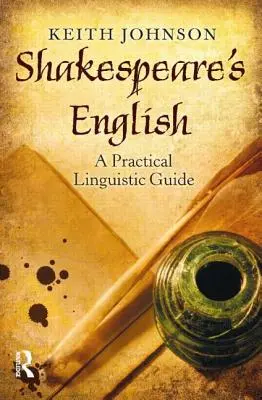 Shakespeare's Englisch: Ein praktischer linguistischer Leitfaden - Shakespeare's English: A Practical Linguistic Guide