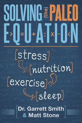 Die Lösung der Paleo-Gleichung: Stress, Ernährung, Bewegung, Schlaf - Solving the Paleo Equation: Stress Nutrition Exercise Sleep