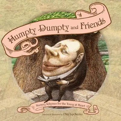 Humpty Dumpty und seine Freunde: Kinderreime für Junggebliebene - Humpty Dumpty and Friends: Nursery Rhymes for the Young at Heart