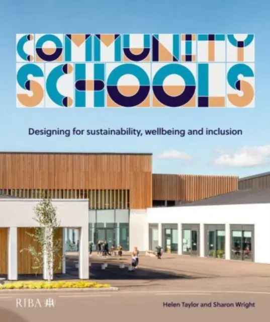 Gemeinschaftsschulen: Design für Nachhaltigkeit, Wohlbefinden und Integration - Community Schools: Designing for Sustainability, Wellbeing and Inclusion