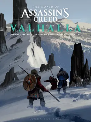 Die Welt von Assassin's Creed Valhalla: Reise in den Norden - Aufzeichnungen und Akten eines Verborgenen - The World of Assassin's Creed Valhalla: Journey to the North--Logs and Files of a Hidden One