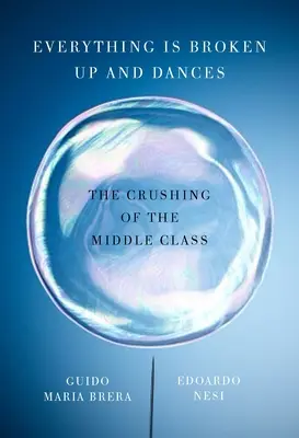 Alles ist zerbrochen und tanzt - Die Zerschlagung der Mittelklasse - Everything Is Broken Up And Dances - The Crushing of the Middle Class