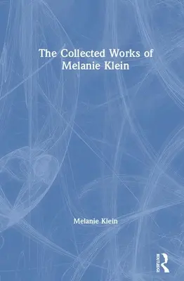 Die gesammelten Werke von Melanie Klein - The Collected Works of Melanie Klein