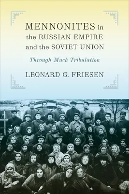 Mennoniten im Russischen Reich und in der Sowjetunion: Durch viel Trübsal - Mennonites in the Russian Empire and the Soviet Union: Through Much Tribulation