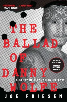 Die Ballade von Danny Wolfe: Die Geschichte eines kanadischen Gesetzlosen - The Ballad of Danny Wolfe: A Story of a Canadian Outlaw