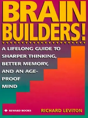 Brain Builders!: Ein lebenslanger Leitfaden für schärferes Denken, besseres Gedächtnis und einen altersfesten Verstand - Brain Builders!: A Lifelong Guide to Sharper Thinking, Better Memory, and Anage-Proof Mind
