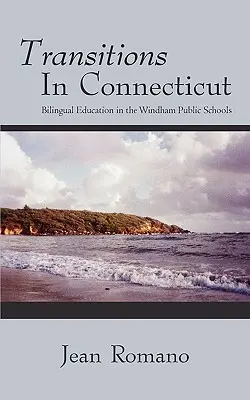 Übergänge in Connecticut: Zweisprachige Erziehung in den öffentlichen Schulen von Windham - Transitions in Connecticut: Bilingual Education in the Windham Public Schools