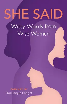 She Said: Witzige Worte von klugen Frauen - She Said: Witty Words from Wise Women