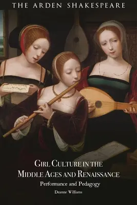 Mädchenkultur im Mittelalter und in der Renaissance: Leistung und Pädagogik - Girl Culture in the Middle Ages and Renaissance: Performance and Pedagogy