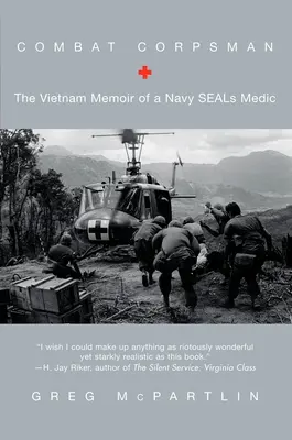 Combat Corpsman - Die Vietnam-Memoiren eines Navy SEALs-Sanitäters - Combat Corpsman - The Vietnam Memoir of a Navy SEALs Medic