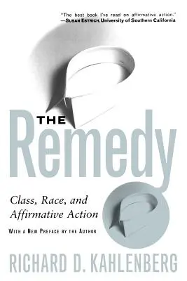 Die Abhilfe: Klasse, Ethnie und Affirmative Action - The Remedy: Class, Race, and Affirmative Action