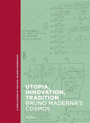 Utopie, Innovation, Tradition: Der Kosmos von Bruno Maderna - Utopia, Innovation, Tradition: Bruno Maderna's Cosmos