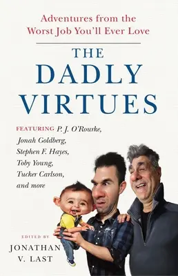 Die väterlichen Tugenden: Abenteuer aus dem schlimmsten Job, den Sie je lieben werden - The Dadly Virtues: Adventures from the Worst Job You'll Ever Love