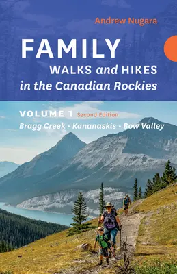 Familienwanderungen in den kanadischen Rockies - 2. Auflage, Band 1: Bragg Creek - Kananaskis - Bow Valley - Family Walks & Hikes Canadian Rockies - 2nd Edition, Volume 1: Bragg Creek - Kananaskis - Bow Valley