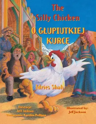 Das dumme Huhn / O GLUPIUTKIEJ KURCE: Zweisprachige Ausgabe Englisch-Polnisch / Wydanie dwujęzyczne angielsko-polskie - The Silly Chicken / O GLUPIUTKIEJ KURCE: Bilingual English-Polish Edition / Wydanie dwujęzyczne angielsko-polskie