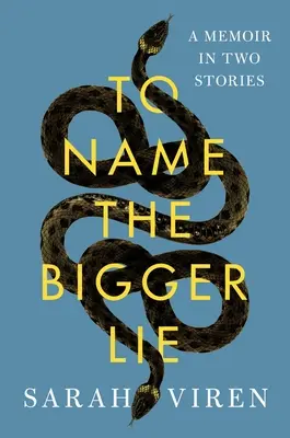 Die größere Lüge benennen: Ein Memoir in zwei Geschichten - To Name the Bigger Lie: A Memoir in Two Stories