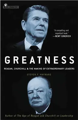 Großartigkeit: Reagan, Churchill und die Entstehung außergewöhnlicher Führungspersönlichkeiten - Greatness: Reagan, Churchill, and the Making of Extraordinary Leaders