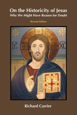 Über die Historizität von Jesus: Warum wir Grund zum Zweifeln haben könnten - On the Historicity of Jesus: Why We Might Have Reason for Doubt