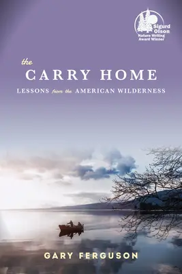 Das Buch Carry Home: Lektionen aus der amerikanischen Wildnis - The Carry Home: Lessons from the American Wilderness