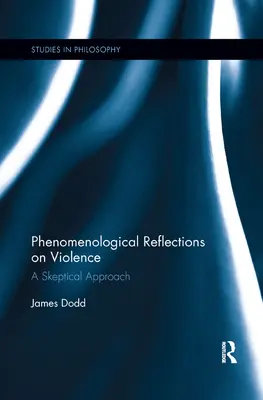 Phänomenologische Überlegungen zur Gewalt: Eine skeptische Betrachtungsweise - Phenomenological Reflections on Violence: A Skeptical Approach