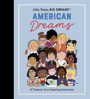 Kleine Leute, große Träume: Amerikanische Träume: Eine Schatzkammer von 40 inspirierenden Amerikanern - Little People, Big Dreams: American Dreams: A Treasury of 40 Inspiring Americans