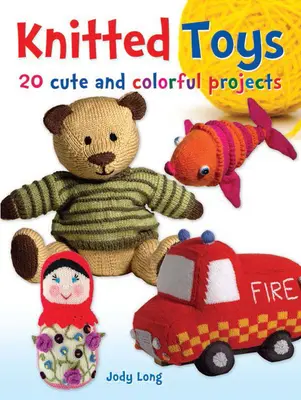 Gestricktes Spielzeug: 20 niedliche und farbenfrohe Projekte - Knitted Toys: 20 Cute and Colorful Projects