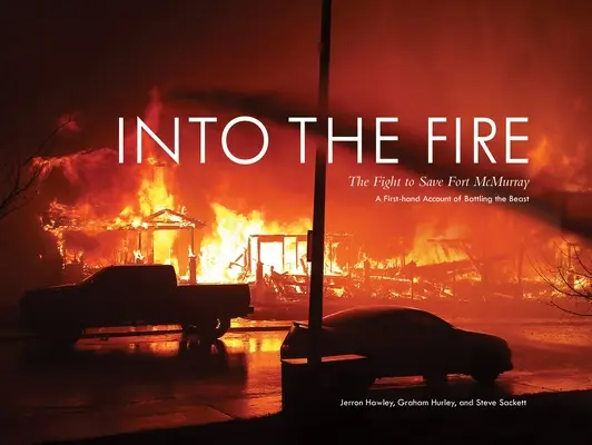 Into the Fire: Der Kampf um die Rettung von Fort McMurray - Into the Fire: The Fight to Save Fort McMurray