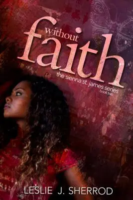 Without Faith - Buch zwei der Sienna St. James-Reihe - Without Faith; - Book Two of Sienna St. James Series
