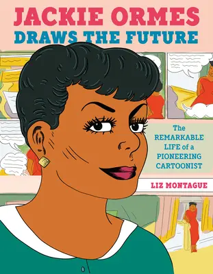 Jackie Ormes zeichnet die Zukunft: Das bemerkenswerte Leben einer Pionierin der Karikaturistik - Jackie Ormes Draws the Future: The Remarkable Life of a Pioneering Cartoonist