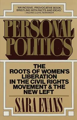 Persönliche Politik: Die Wurzeln der Frauenbefreiung in der Bürgerrechtsbewegung und der Neuen Linken - Personal Politics: The Roots of Women's Liberation in the Civil Rights Movement and the New Left