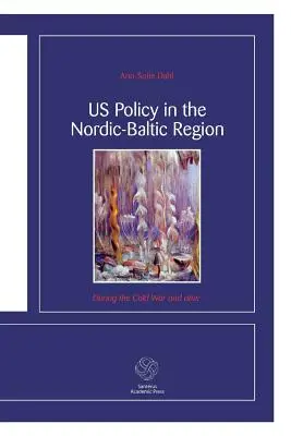 Die US-Politik in der nordisch-baltischen Region: Während des Kalten Krieges und danach - US Policy in the Nordic-Baltic Region: During the Cold War and after