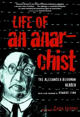 Das Leben eines Anarchisten: Der Alexander Berkman Reader - Life of an Anarchist: The Alexander Berkman Reader