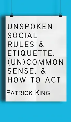 Unausgesprochene soziale Regeln und Etikette, (un)gesunder Menschenverstand und wie man sich verhält - Unspoken Social Rules & Etiquette, (Un)common Sense, & How to Act