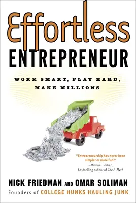 Effortless Entrepreneur: Klug arbeiten, hart spielen, Millionen verdienen - Effortless Entrepreneur: Work Smart, Play Hard, Make Millions