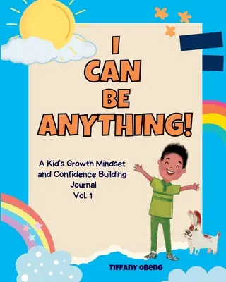 Ich kann alles sein!: Ein Kinder-Aktivitätsjournal zur Förderung von Selbstbewusstsein und Selbstvertrauen durch Berufserkundung - I Can Be Anything!: A Kid's Activity Journal to Build a Growth Mindset and Confidence through Career Exploration