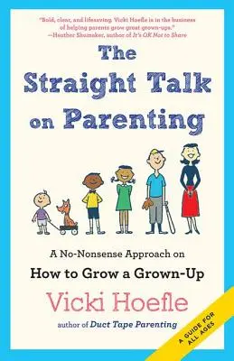 Klares Wort zur Erziehung: Ein No-Nonsense-Ansatz für die Erziehung eines Erwachsenen - Straight Talk on Parenting: A No-Nonsense Approach on How to Grow a Grown-Up