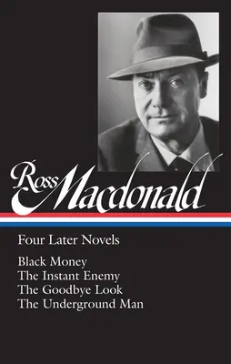 Ross Macdonald: Vier spätere Romane (Loa #295): Schwarzes Geld / Der unmittelbare Feind / Der Abschiedsblick / Der Mann im Untergrund - Ross Macdonald: Four Later Novels (Loa #295): Black Money / The Instant Enemy / The Goodbye Look / The Underground Man