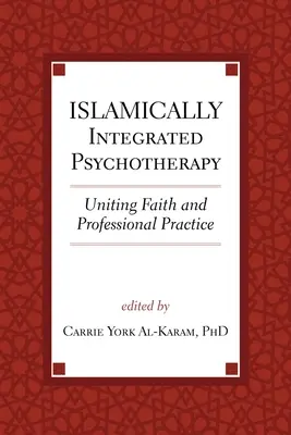 Islamisch integrierte Psychotherapie: Glaube und Berufspraxis verbinden Band 3 - Islamically Integrated Psychotherapy: Uniting Faith and Professional Practice Volume 3